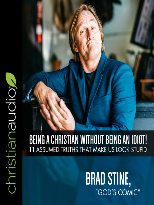 Title details for Being a Christian Without Being an Idiot! by Brad Stine - Wait list